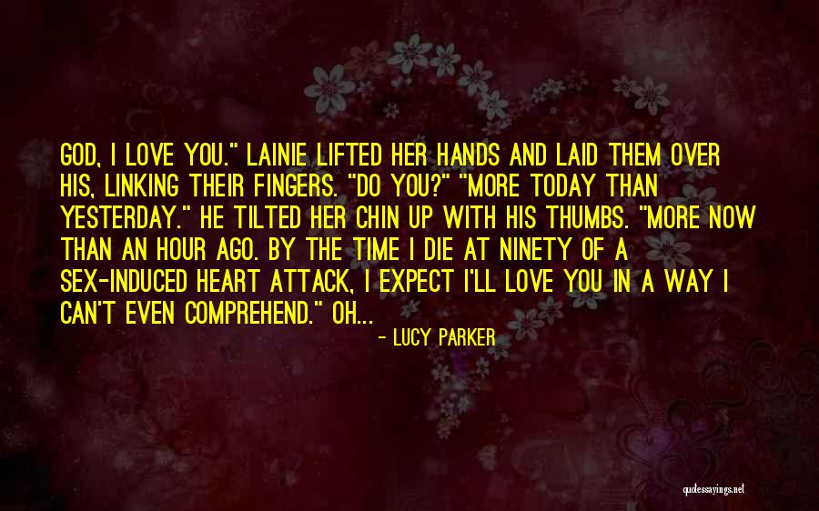 Love You More Today Quotes By Lucy Parker