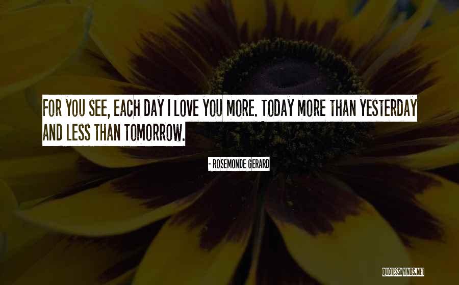 Love You More Today Quotes By Rosemonde Gerard