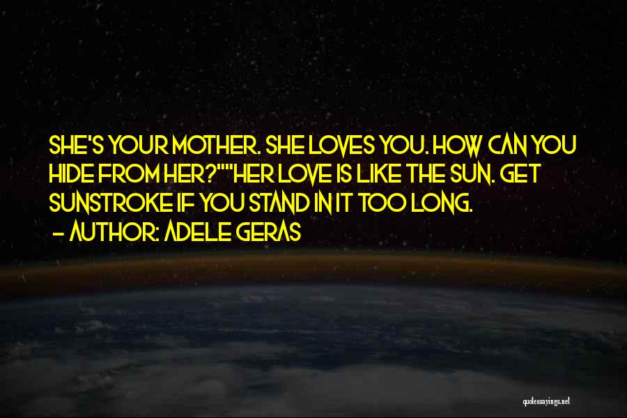 Love You Mother Quotes By Adele Geras