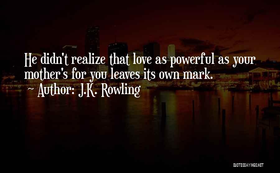 Love You Mother Quotes By J.K. Rowling
