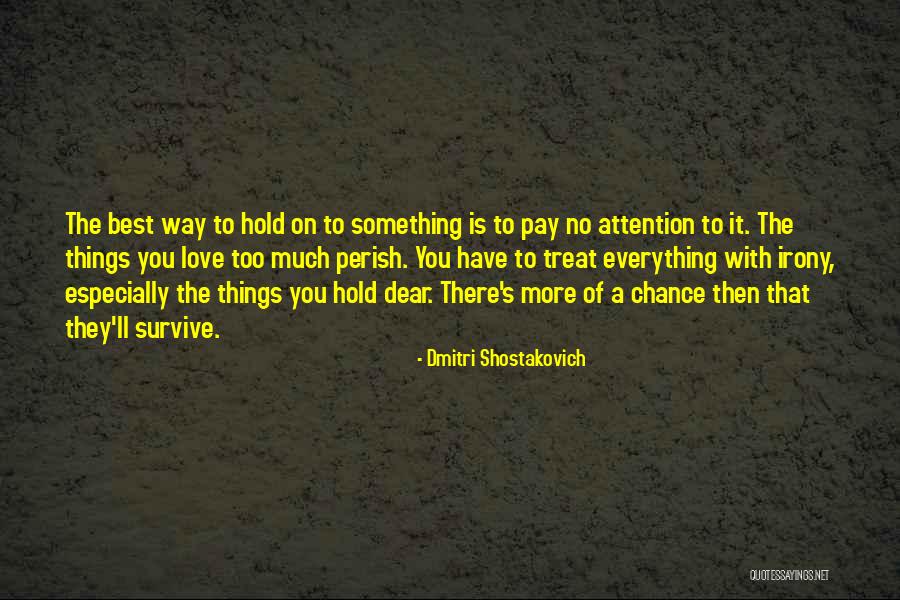 Love You Much More Quotes By Dmitri Shostakovich Love You Much More Quotes By Dmitri Shostakovich
