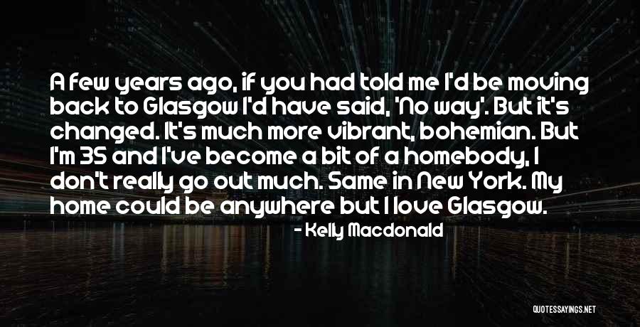Love You Much More Quotes By Kelly Macdonald Love You Much More Quotes By Kelly Macdonald