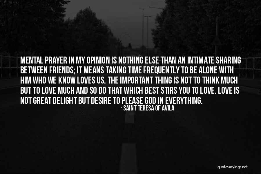 Love You My Best Friends Quotes By Saint Teresa Of Avila Love You My Best Friends Quotes By Saint Teresa Of Avila