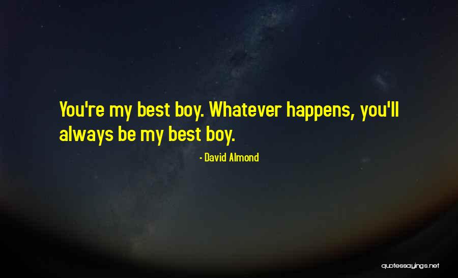 Love You My Boy Quotes By David Almond