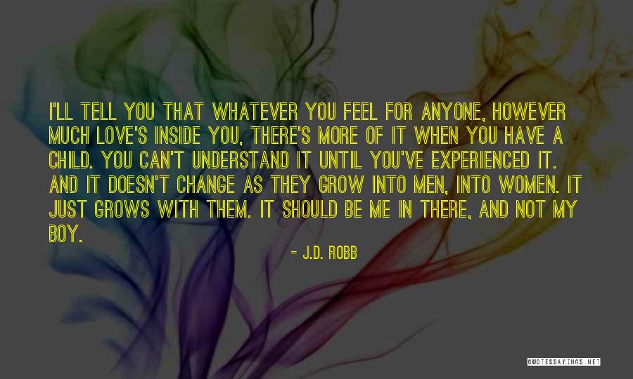 Love You My Boy Quotes By J.D. Robb Love You My Boy Quotes By J.D. Robb