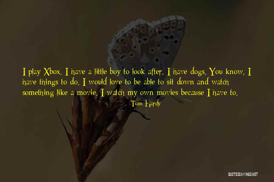 Love You My Boy Quotes By Tom Hardy Love You My Boy Quotes By Tom Hardy