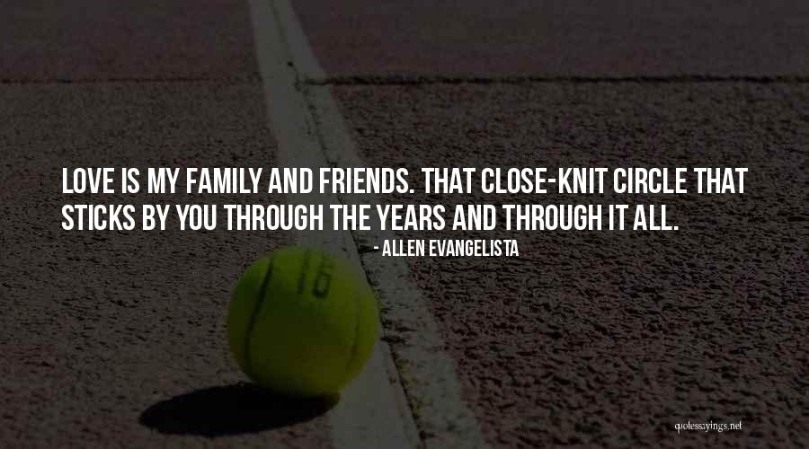 Love You My Friends Quotes By Allen Evangelista Love You My Friends Quotes By Allen Evangelista