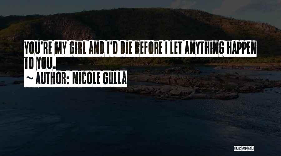Love You My Girl Quotes By Nicole Gulla