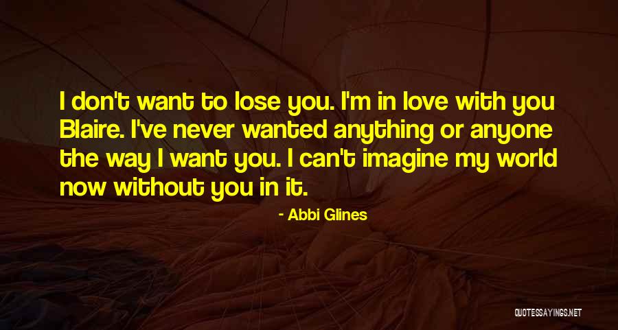 Love You Never Want Lose You Quotes By Abbi Glines Love You Never Want Lose You Quotes By Abbi Glines