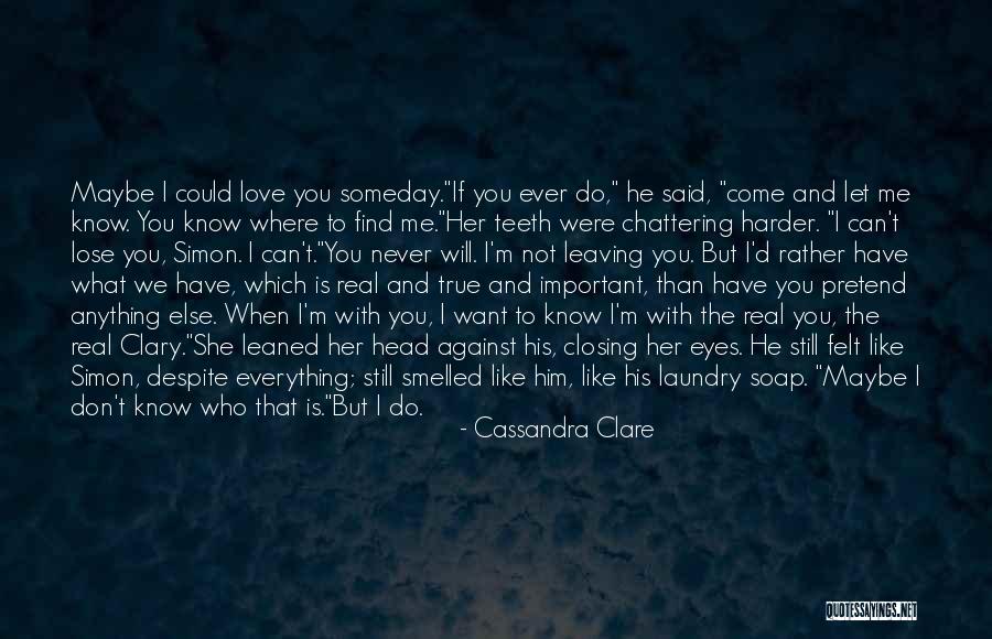 Love You Never Want Lose You Quotes By Cassandra Clare Love You Never Want Lose You Quotes By Cassandra Clare