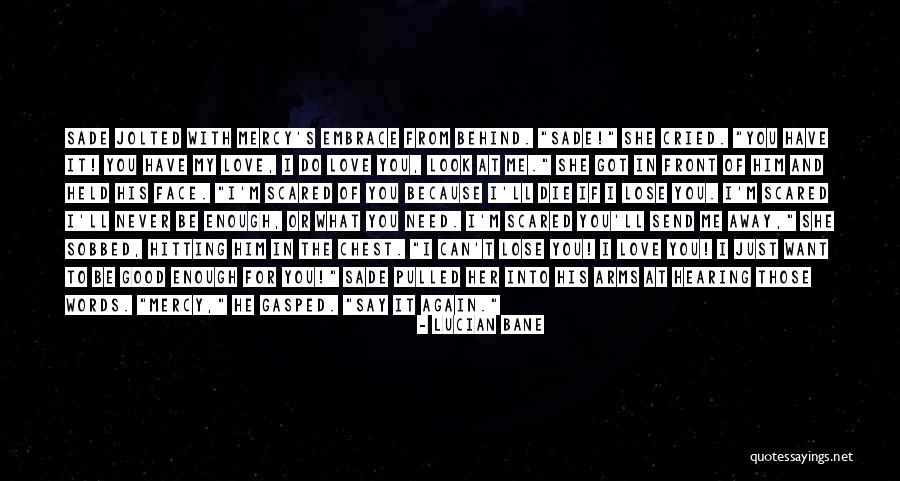 Love You Never Want Lose You Quotes By Lucian Bane Love You Never Want Lose You Quotes By Lucian Bane
