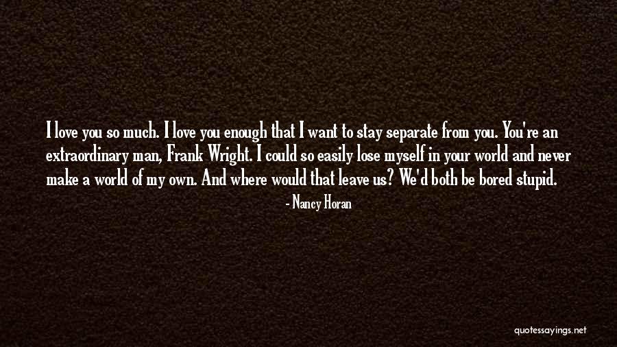 Love You Never Want Lose You Quotes By Nancy Horan Love You Never Want Lose You Quotes By Nancy Horan