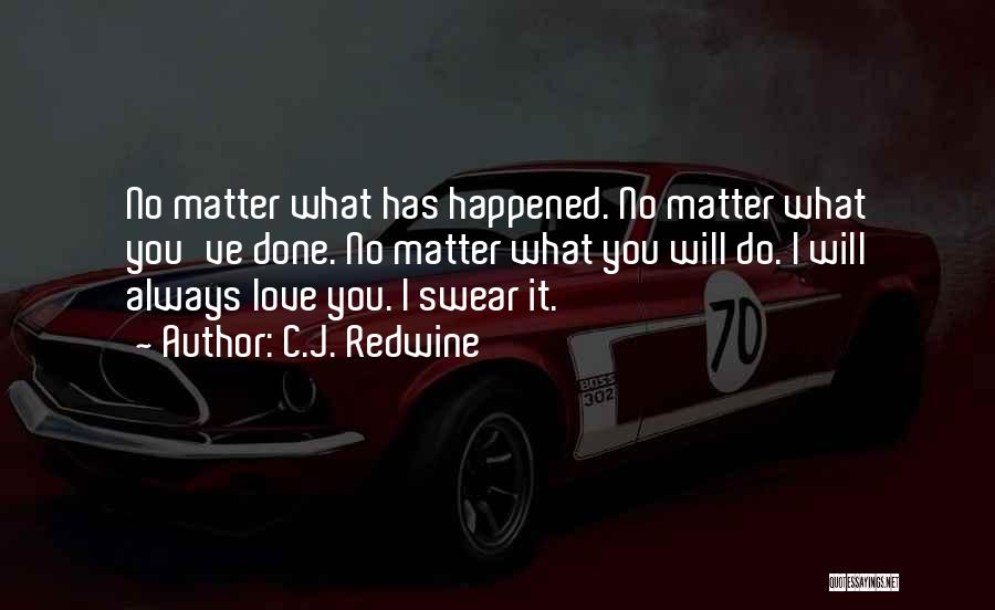 Love You No Matter What Quotes By C.J. Redwine
