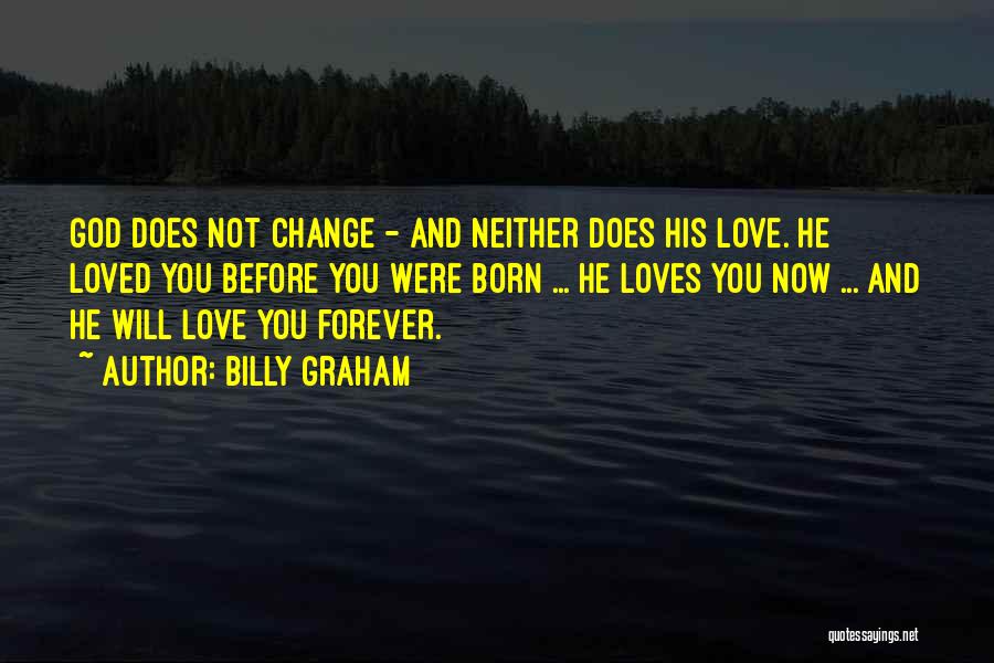 Love You Now Forever Quotes By Billy Graham