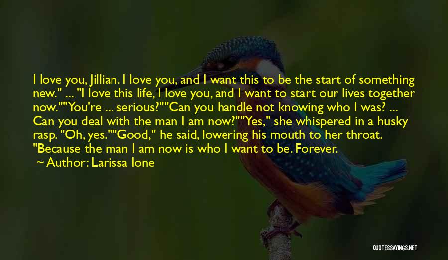 Love You Now Forever Quotes By Larissa Ione