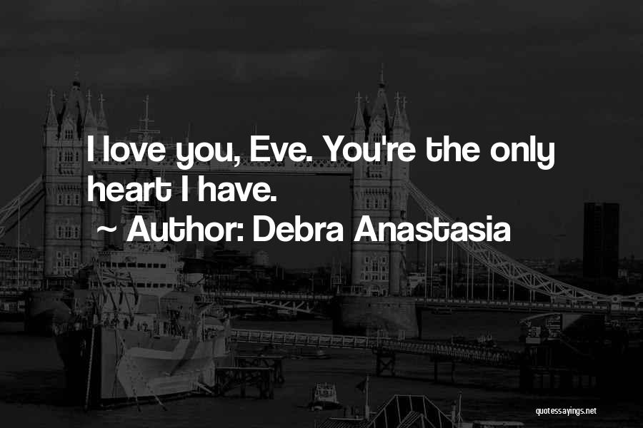 Love You Only Quotes By Debra Anastasia