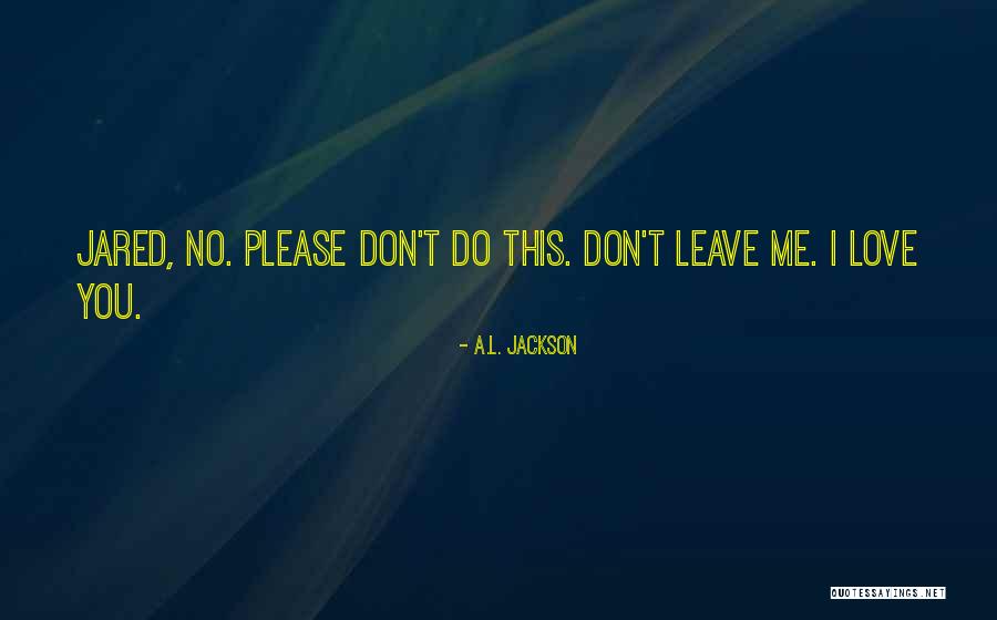 I love you don t leave me