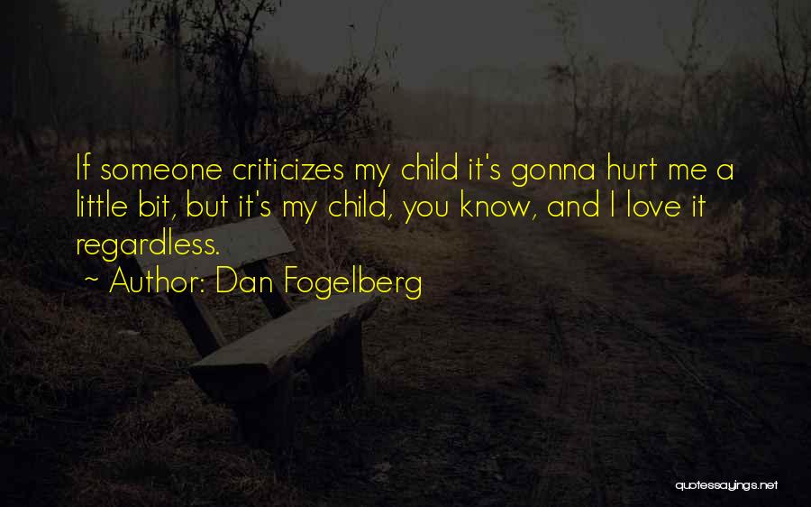 Love You Regardless Quotes By Dan Fogelberg