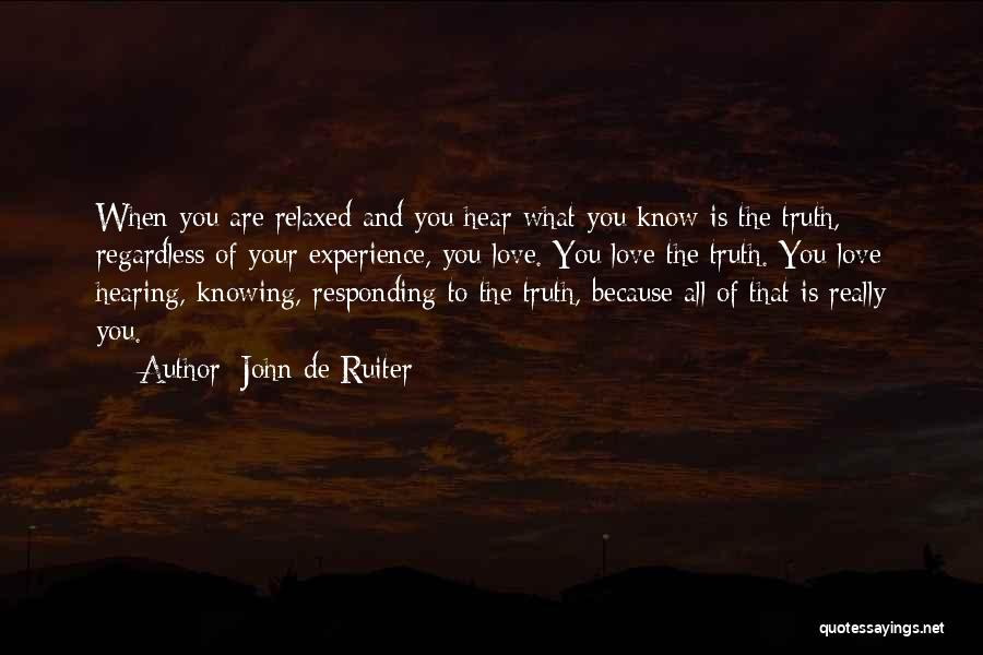 Love You Regardless Quotes By John De Ruiter