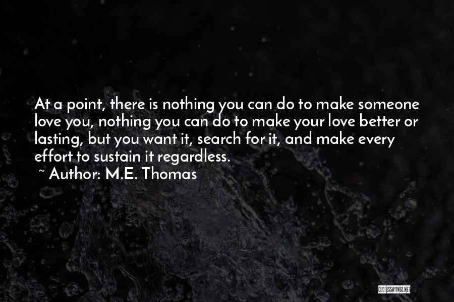 Love You Regardless Quotes By M.E. Thomas