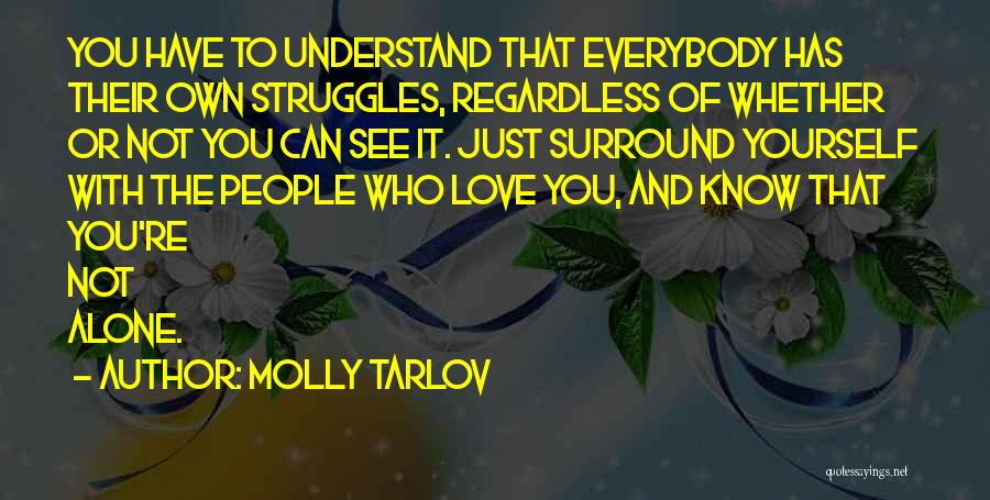 Love You Regardless Quotes By Molly Tarlov