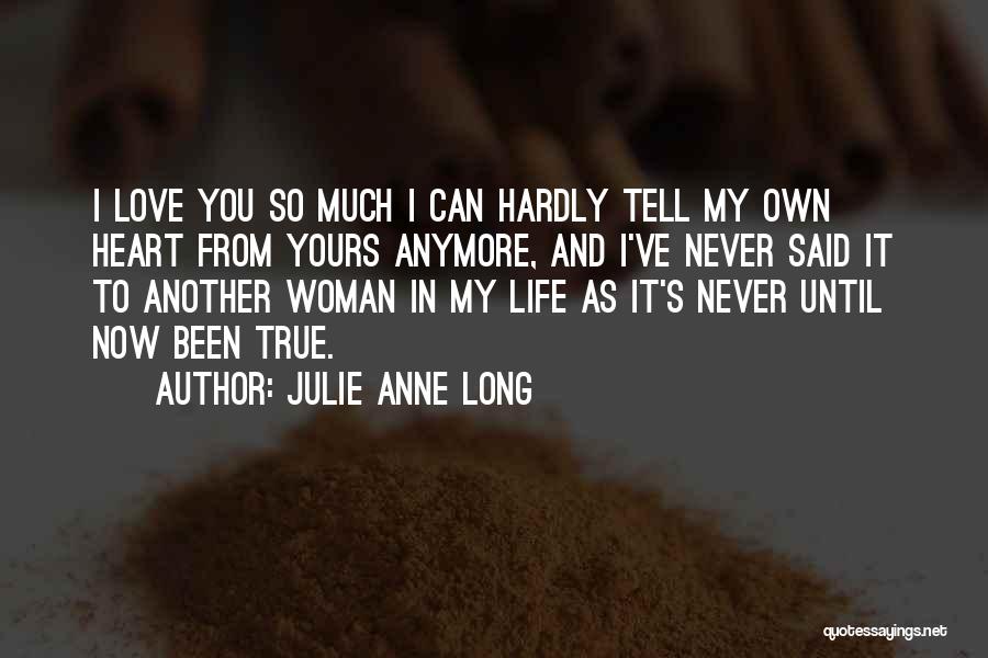 Love You So Much Long Quotes By Julie Anne Long