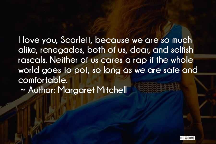 Love You So Much Long Quotes By Margaret Mitchell