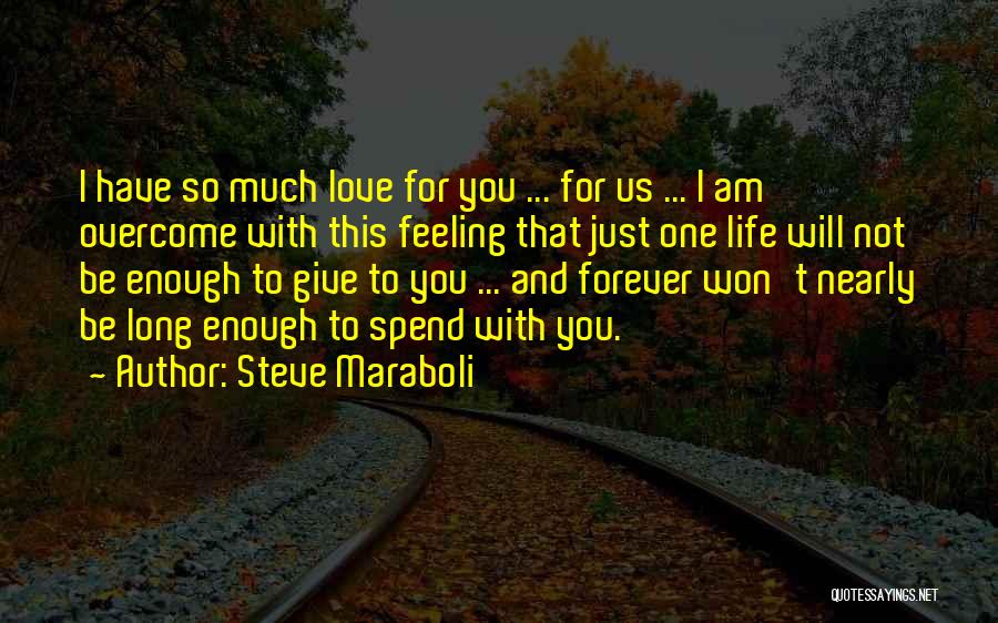 Love You So Much Long Quotes By Steve Maraboli