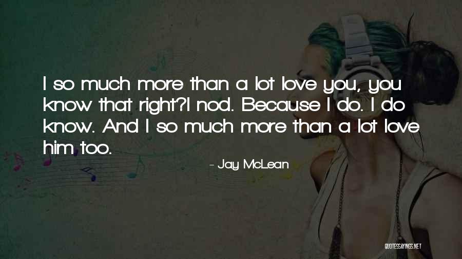 Love You So Much More Quotes By Jay McLean Love You So Much More Quotes By Jay McLean
