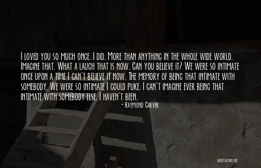 Love You So Much More Quotes By Raymond Carver Love You So Much More Quotes By Raymond Carver