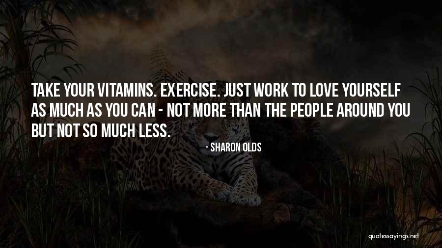 Love You So Much More Quotes By Sharon Olds Love You So Much More Quotes By Sharon Olds
