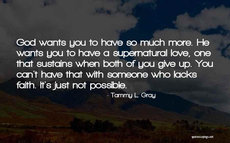 Love You So Much More Quotes By Tammy L. Gray Love You So Much More Quotes By Tammy L. Gray