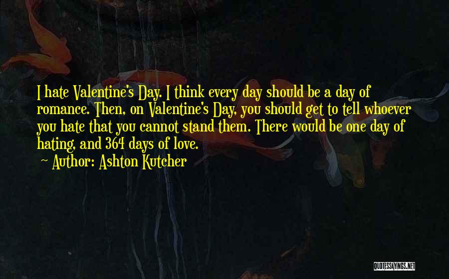 Love You Then Hate You Quotes By Ashton Kutcher