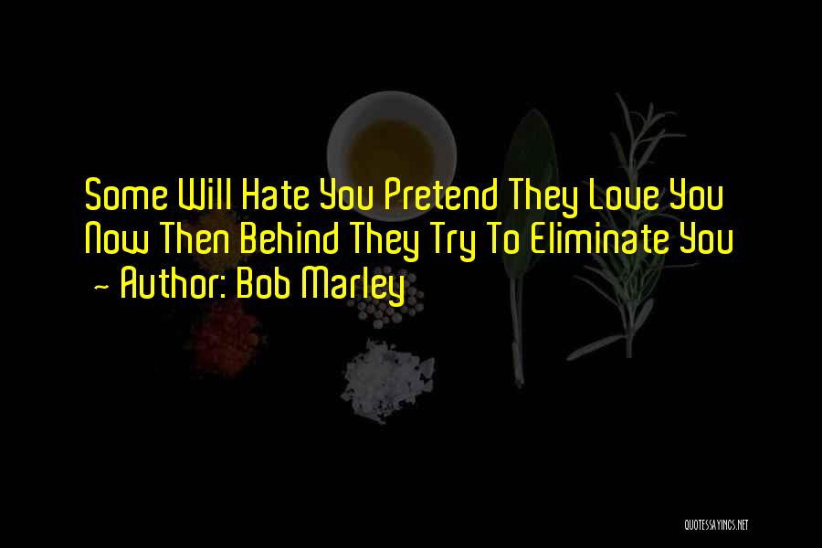 Love You Then Hate You Quotes By Bob Marley