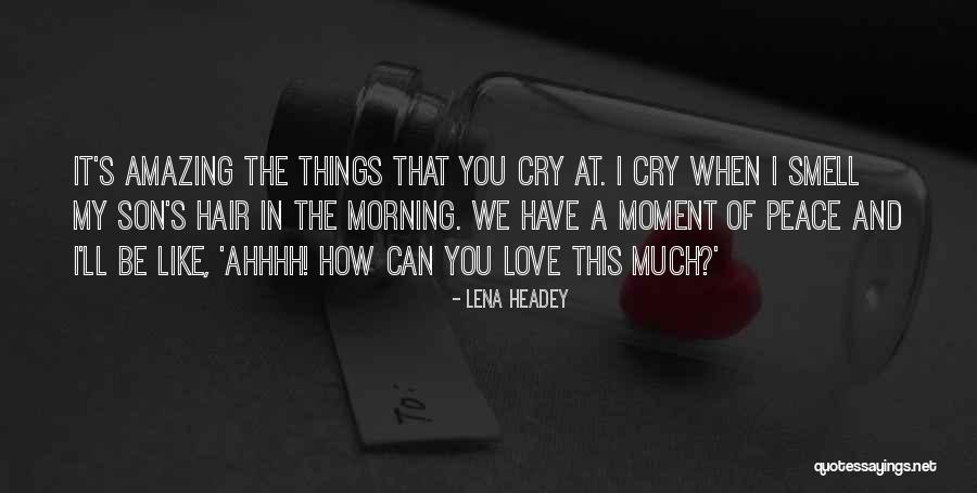 Love You This Much Quotes By Lena Headey