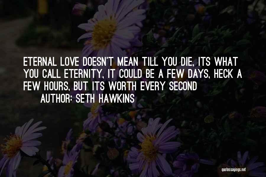 Love You Till Death Quotes By Seth Hawkins
