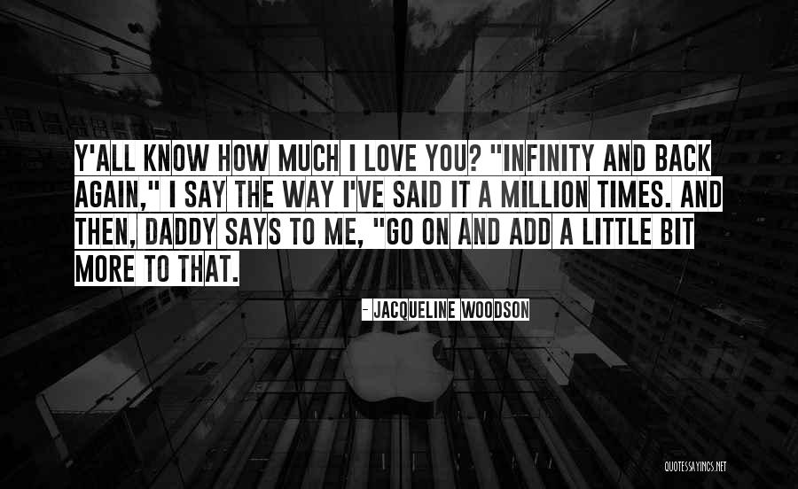 Love You To Infinity Quotes By Jacqueline Woodson Love You To Infinity Quotes By Jacqueline Woodson