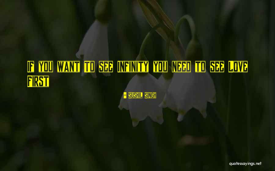 Love You To Infinity Quotes By Sushil Singh Love You To Infinity Quotes By Sushil Singh