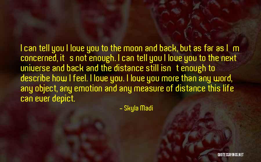 Love You To Moon And Back Quotes By Skyla Madi Love You To Moon And Back Quotes By Skyla Madi