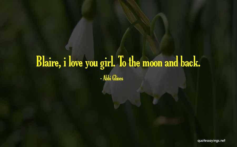 Love You To The Moon And Back Quotes By Abbi Glines