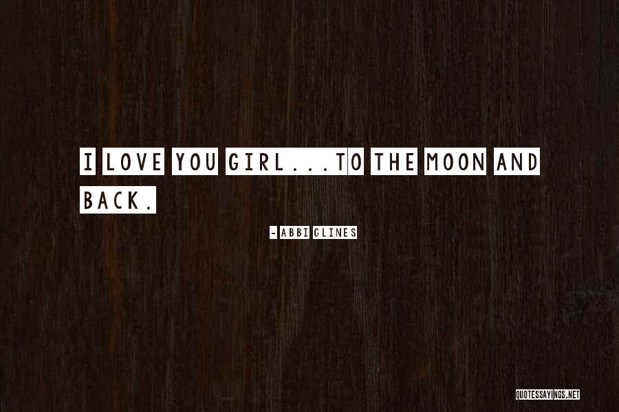 Love You To The Moon And Back Quotes By Abbi Glines