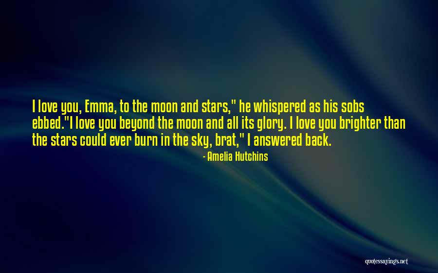 Love You To The Moon And Back Quotes By Amelia Hutchins