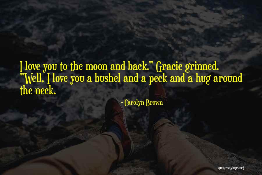 Love You To The Moon And Back Quotes By Carolyn Brown