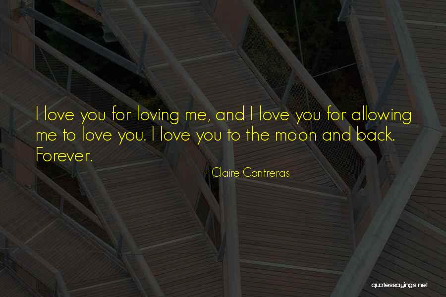 Love You To The Moon And Back Quotes By Claire Contreras