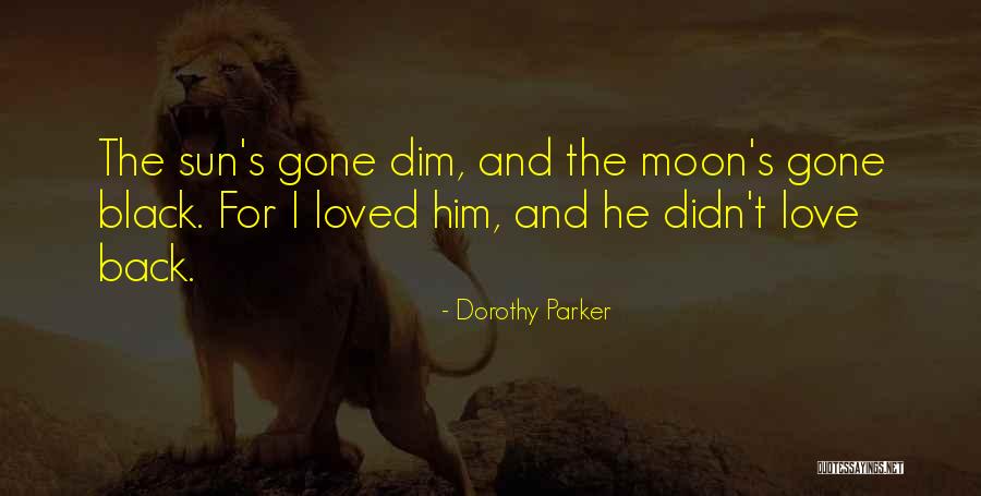 Love You To The Moon And Back Quotes By Dorothy Parker