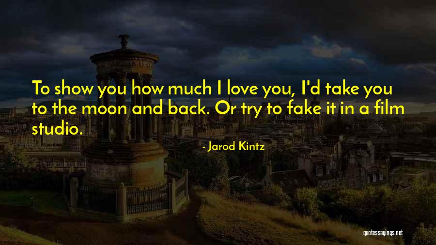 Love You To The Moon And Back Quotes By Jarod Kintz