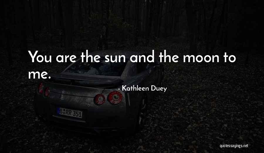 Love You To The Moon Quotes By Kathleen Duey Love You To The Moon Quotes By Kathleen Duey