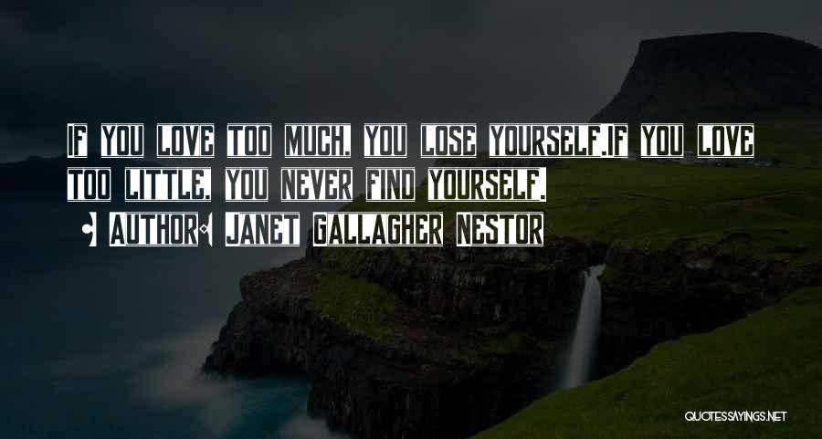 Love You Too Much Quotes By Janet Gallagher Nestor