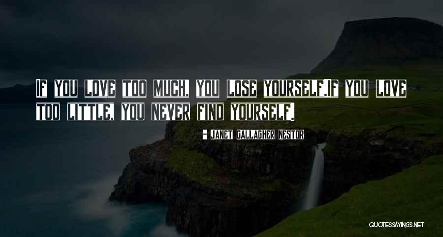 Love You Too Much Quotes By Janet Gallagher Nestor Love You Too Much Quotes By Janet Gallagher Nestor