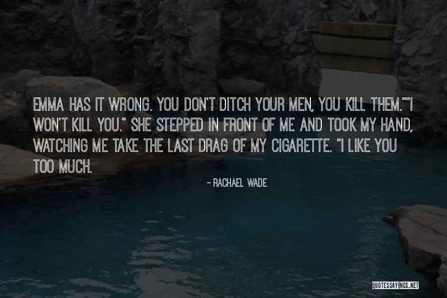 Love You Too Much Quotes By Rachael Wade Love You Too Much Quotes By Rachael Wade